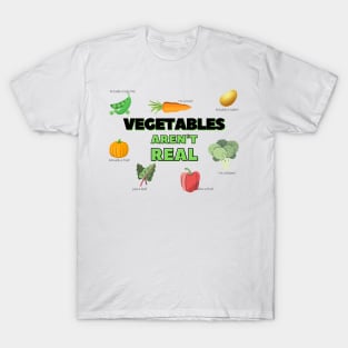 Vegetables Aren't Real T-Shirt